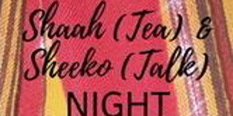 Shaah (Tea) & Sheeko ( Talk) Night