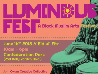Check out LUMINOUS Black Muslim Arts Festival in Toronto This Saturday